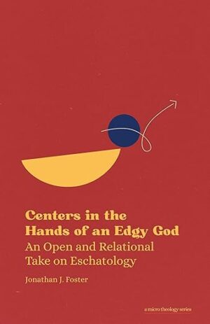 Centers in the Hands of an Edgy God by Jonathan J. Foster