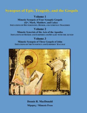 Synopses of Epic, Tragedy, and the Gospels by Dennis R. MacDonald