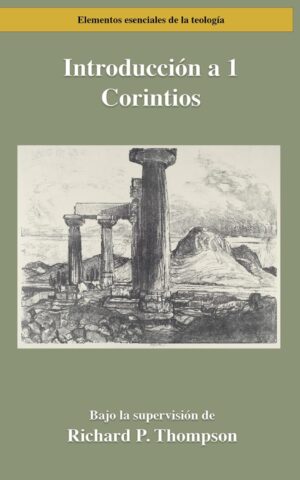 Introduccion a 1 Corintios by Richard P. Thompson