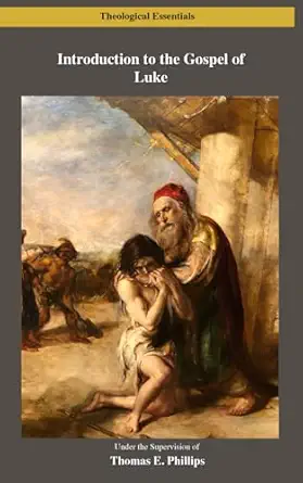 Introduction to the Gospel of Luke by Thomas E. Phillips