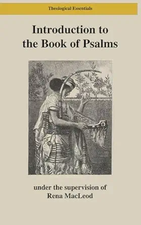 Introduction to the Book of Psalms: Poetry, Prayers, Scripture by Rena MacLeod