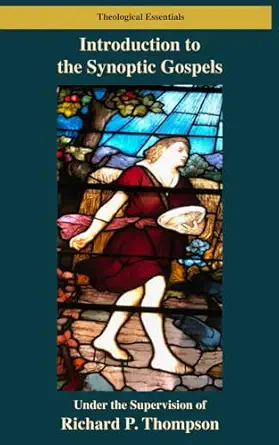 Introduction to the Synoptic Gospels by Richard P. Thompson