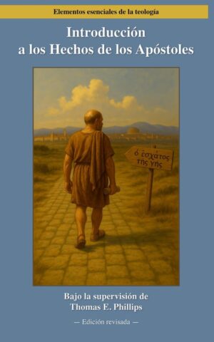 Introduccion a los Hechos de los Apostoles by Thomas E. Phillips