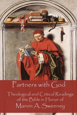 Partners with God: Theological and Critical Readings of the Bible in Honor of Marvin Sweeney by Shelley Birdsong & Serge Frolov