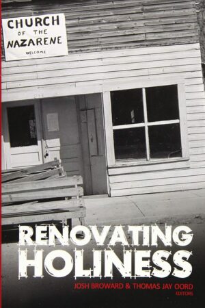 Renovating Holiness by Josh Broward & Thomas Jay Oord