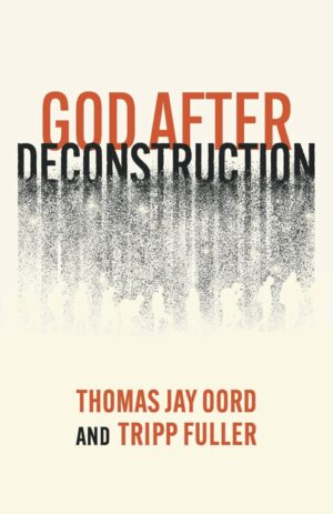 God After Deconstruction by Thomas Jay Oord