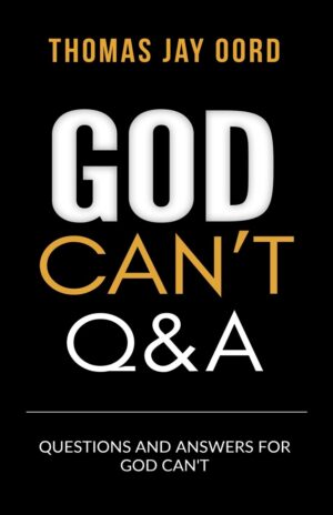 God Can't Questions and Answers by Thomas Jay Oord