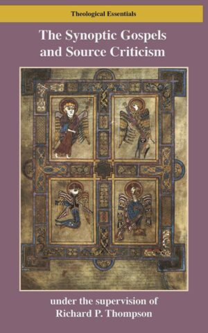 The Synoptic Gospels and Source Criticism by Richard P. Thompson
