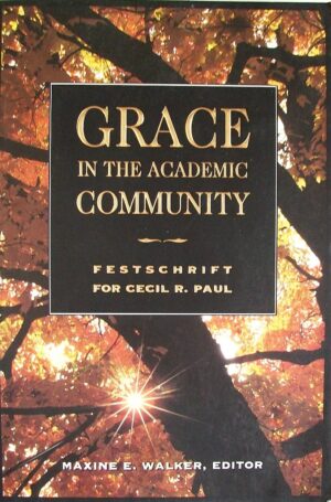 Grace in the Academic Community: Festschrift for Cecil R. Paul by Maxine E. Walker
