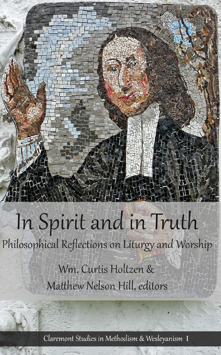 In Spirit and in Truth: Philosophical Reflections on Liturgy and Worship by Curtis Holtzen & Matthew Hill