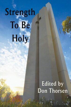 The Strength to Be Holy by Don Thorsen