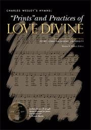 Charles Wesley's Hymns: "Prints" and Practices of Love Divine by Maxine E. Walker