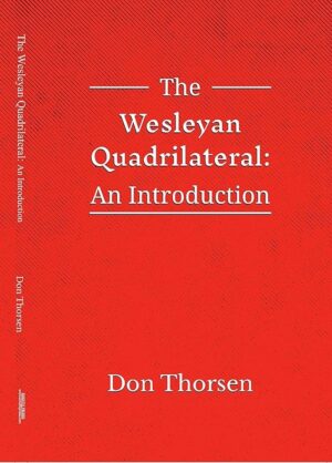 The Wesleyan Quadrilateral: An Introduction by Don Thorsen