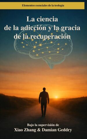 La ciencia de la adicción y la gracia de la recuperación by Xiao Zhang & Damian Geddry
