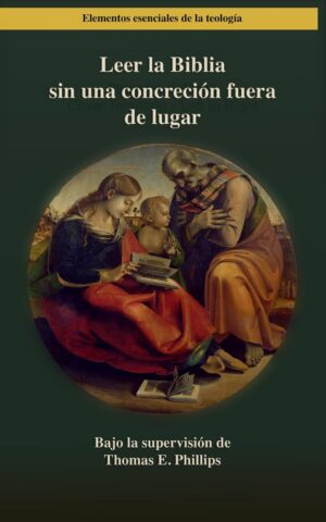 Leer la Biblia sin una concreción fuera de lugar bajo la supervisión de Thomas E. Phillips