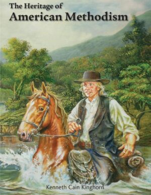 The Heritage of American Methodism by Kenneth Cain Kinghorn