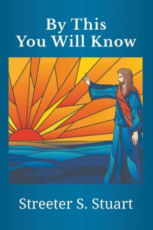 By This You Will Know by Streeter S. Stuart