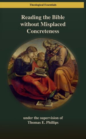 Reading the Bible without Misplaced Concreteness: Reflections on Developmental Theory and the Reading Process as Prolegomena to Biblical Interpretation by Thomas E. Phillips