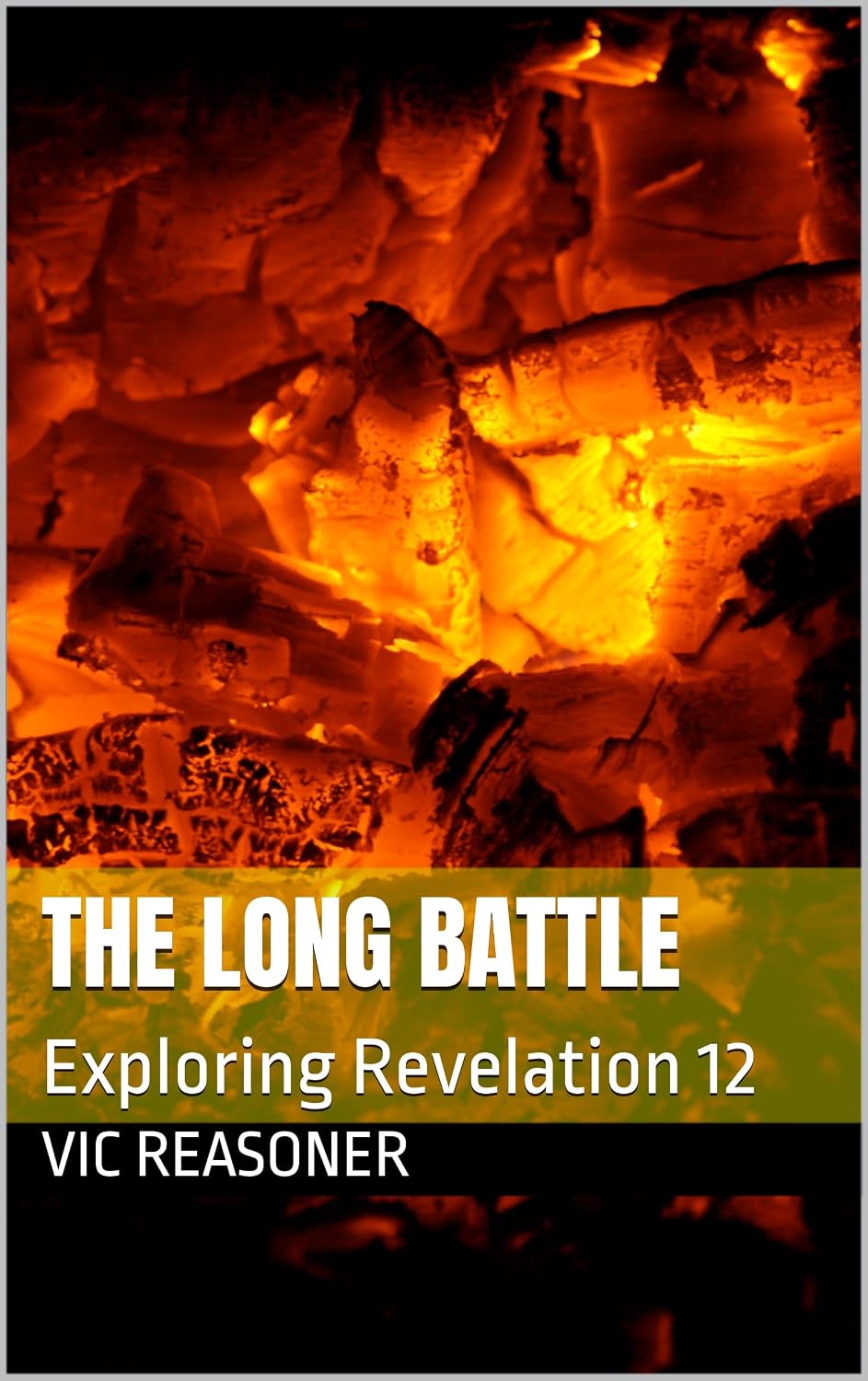 The Long Battle: Exploring Revelation 12 by Vic Reasoner