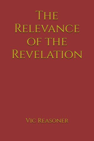 The Relevance of the Revelation by Vic Reasoner