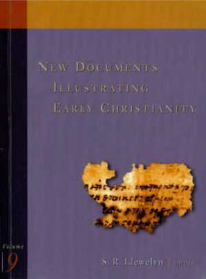 New Documents Illustrating Early Christianity (vol. 9): A Review of the Greek Inscriptions and Papyri published in 1986-87 by S. R. Llewelyn (ed.)