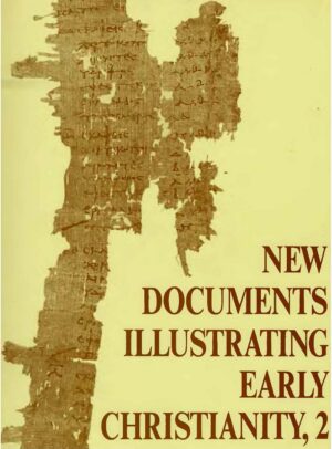 New Documents Illustrating Early Christianity (vol. 2): A Review of the Greek Inscriptions and Papyri published in 1977 by G. H. R. Horsley (ed.)